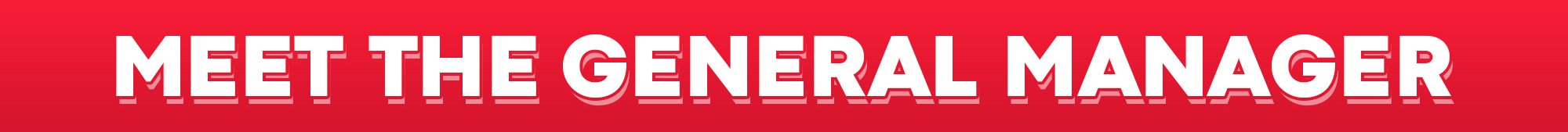 Meet the General Manager